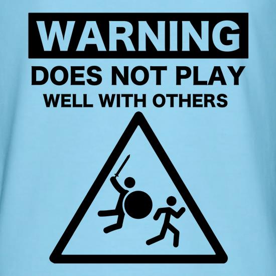 Warning Does Not Play Well With Others t shirt